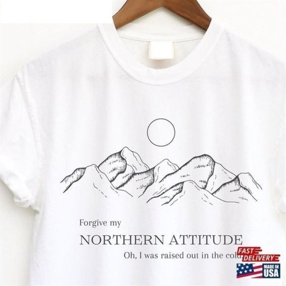 Other - Forgive My Northern Attitude Shirt Active Unisex Tee Perfect Gift
